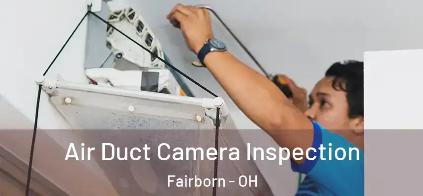 Air Duct Camera Inspection Fairborn - OH