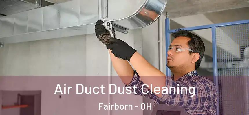 Air Duct Dust Cleaning Fairborn - OH