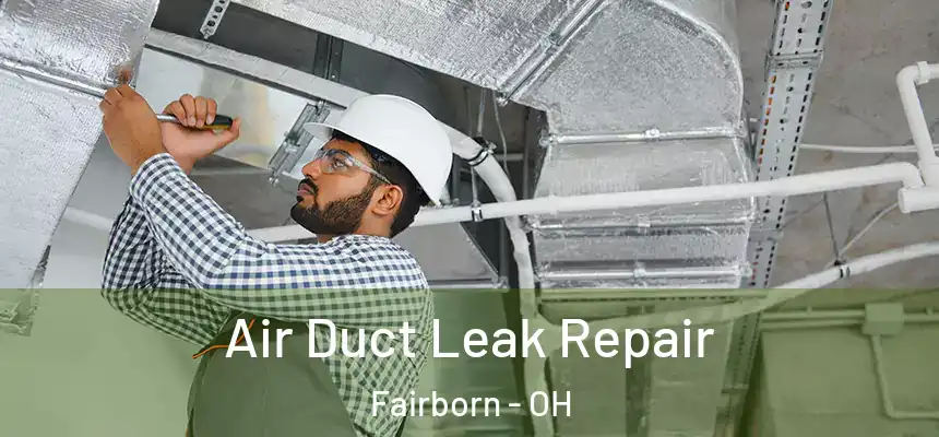 Air Duct Leak Repair Fairborn - OH