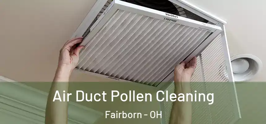 Air Duct Pollen Cleaning Fairborn - OH