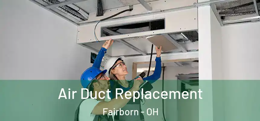 Air Duct Replacement Fairborn - OH