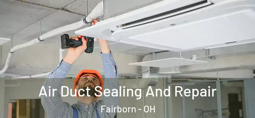  Air Duct Sealing And Repair Fairborn - OH