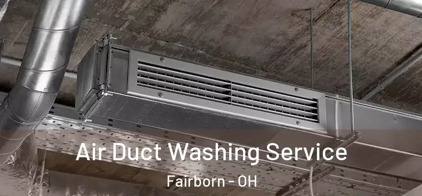 Air Duct Washing Service Fairborn - OH