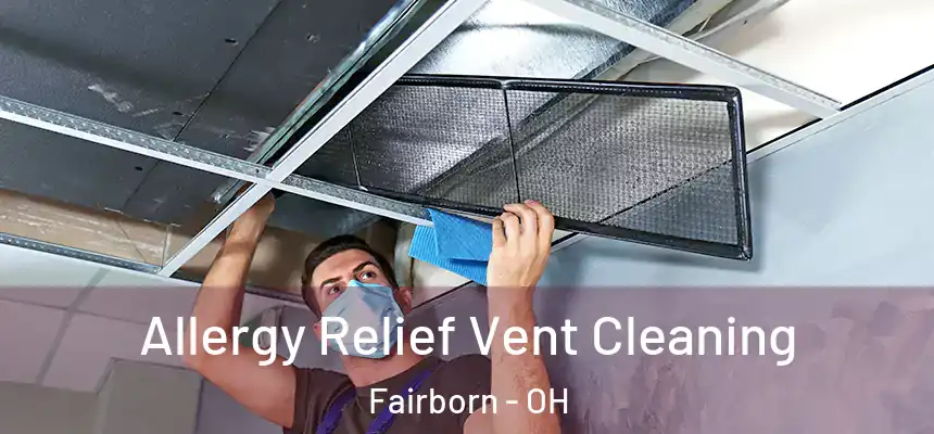 Allergy Relief Vent Cleaning Fairborn - OH