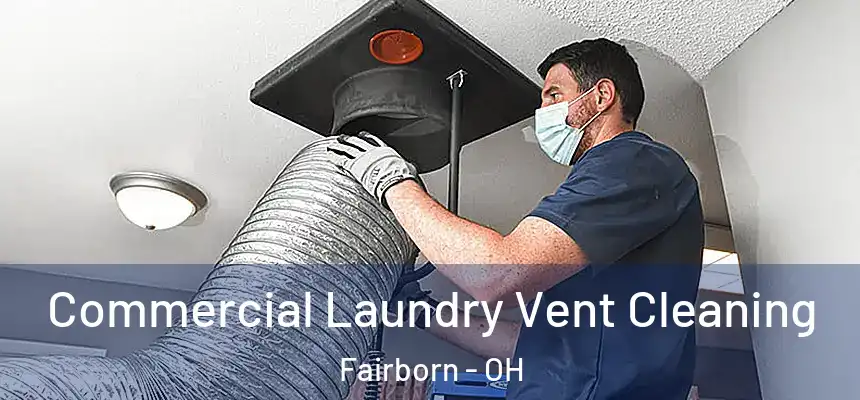 Commercial Laundry Vent Cleaning Fairborn - OH