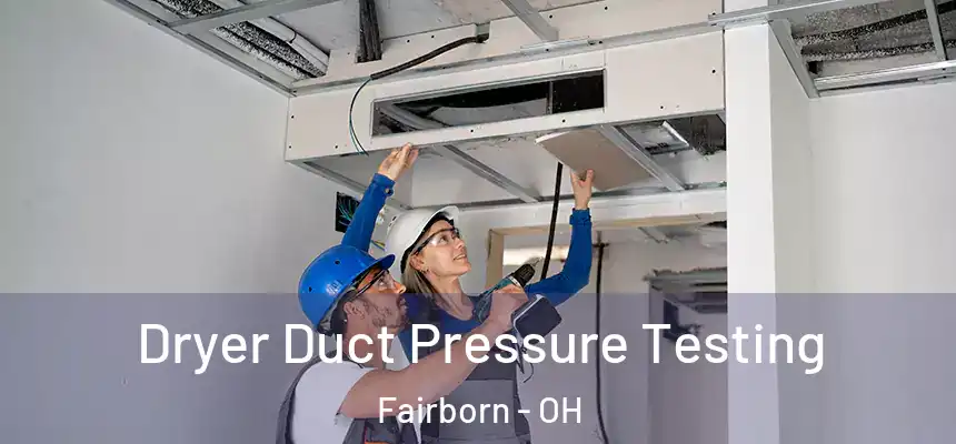 Dryer Duct Pressure Testing Fairborn - OH