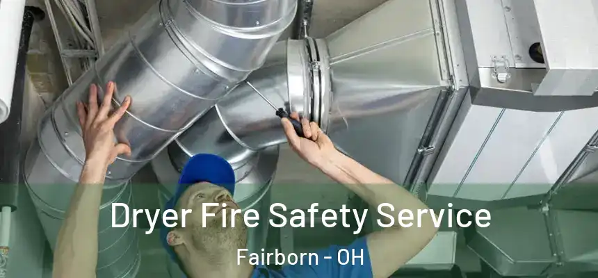 Dryer Fire Safety Service Fairborn - OH