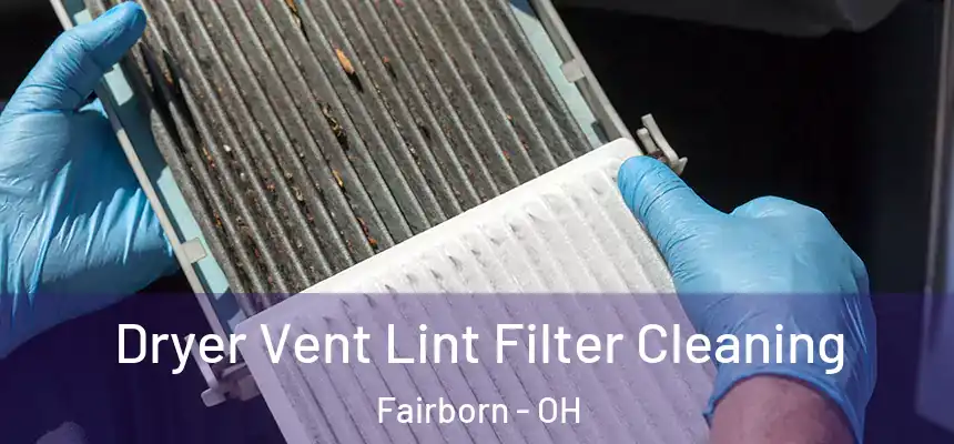  Dryer Vent Lint Filter Cleaning Fairborn - OH