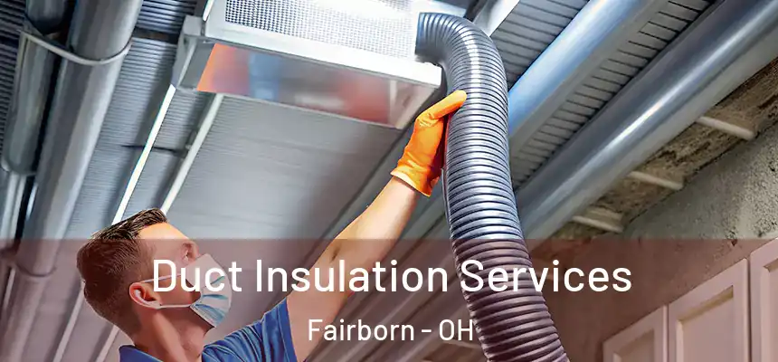 Duct Insulation Services Fairborn - OH
