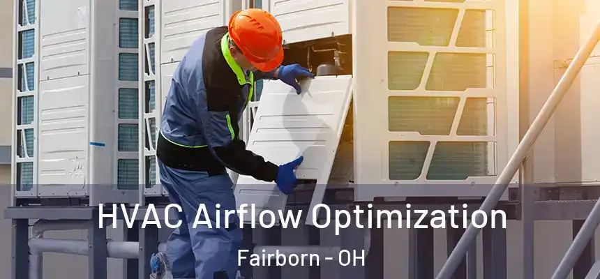  HVAC Airflow Optimization Fairborn - OH