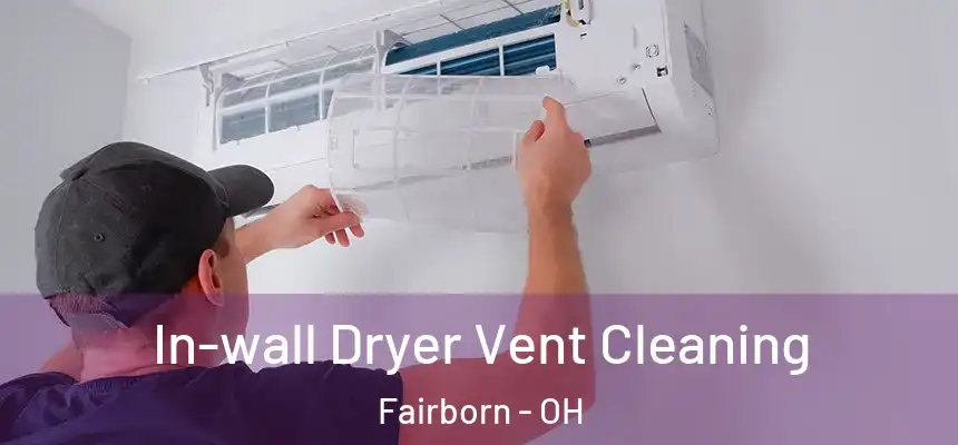 In-wall Dryer Vent Cleaning Fairborn - OH
