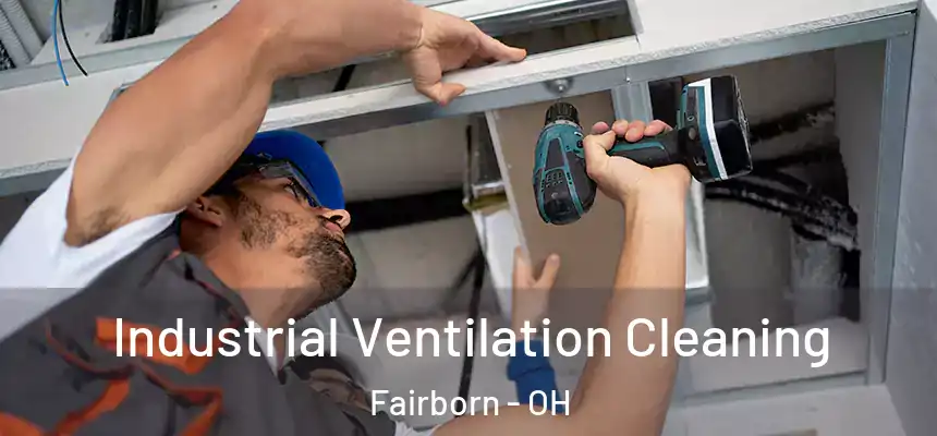  Industrial Ventilation Cleaning Fairborn - OH