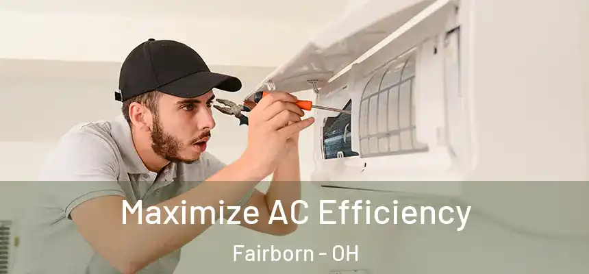 Maximize AC Efficiency Fairborn - OH