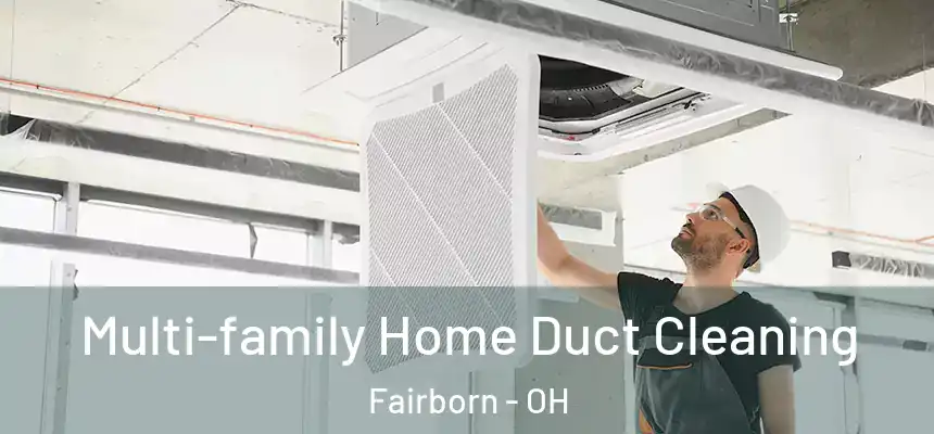 Multi-family Home Duct Cleaning Fairborn - OH