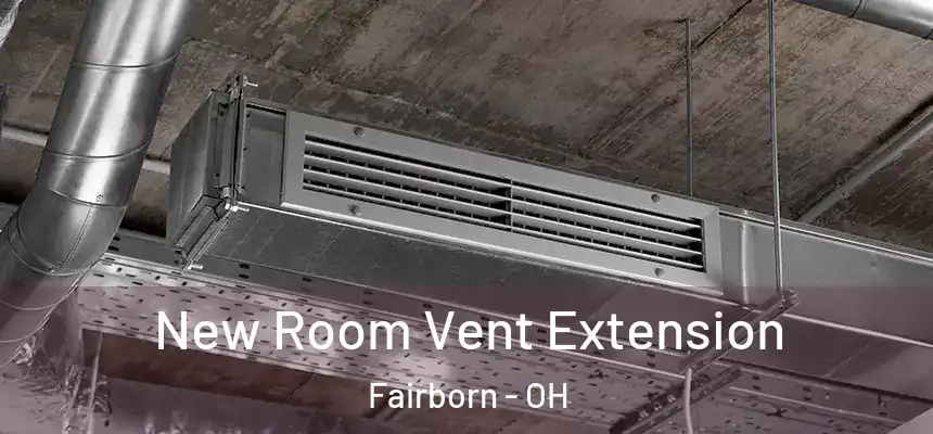 New Room Vent Extension Fairborn - OH
