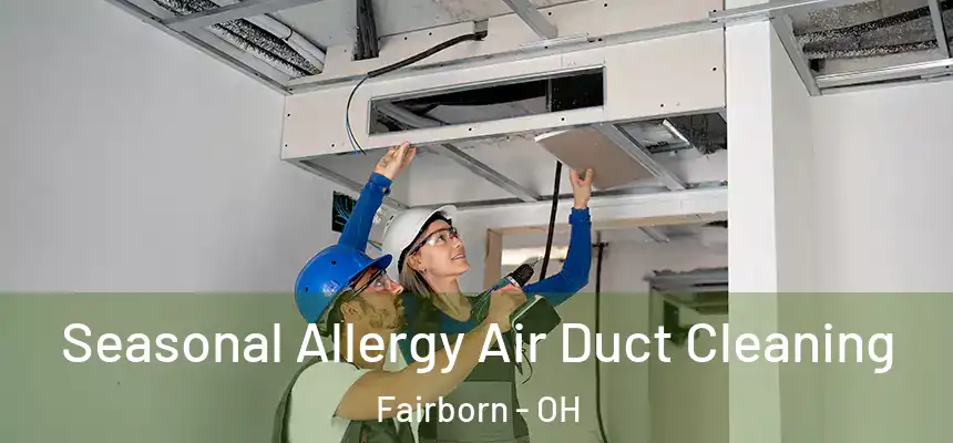  Seasonal Allergy Air Duct Cleaning Fairborn - OH